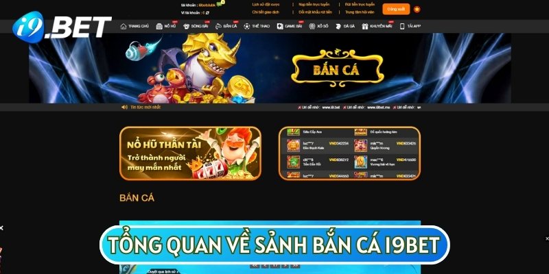 Bắn cá là sảnh game đổi thưởng đã được I9BET nâng cấp và cải tiến