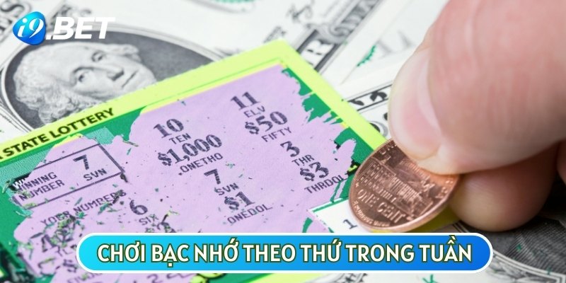 Đánh lô theo bạc nhớ dựa vào các thứ trong tuần có tính hiệu quả cao