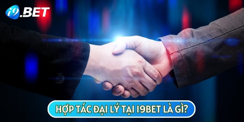 Hợp tác đại lý với I9BET, bet thủ sẽ có nhiều đặc quyền hấp dẫn