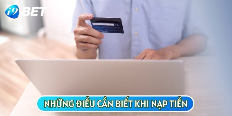 Một số lưu ý người mới cần phải ghi nhớ khi tuân thủ theo hướng dẫn nạp tiền