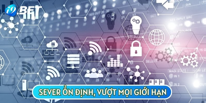 Hệ thống server I9BET luôn được cập nhật và cải tiến hiệu suất thường xuyên