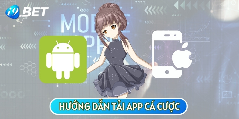 Tải app I9BET cho thiết bị chạy hệ điều hành iOS và Android