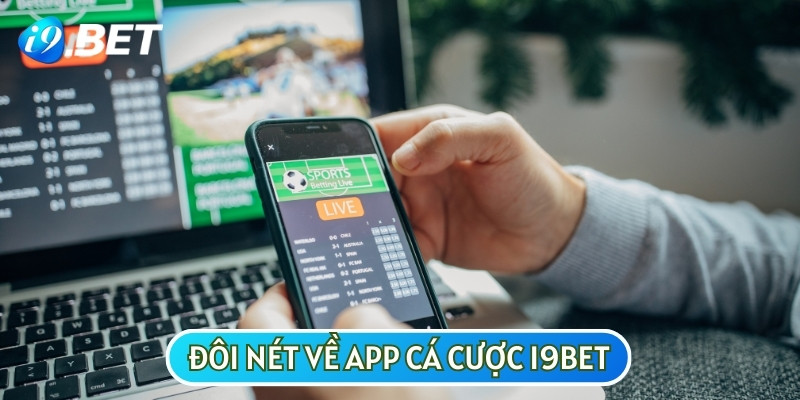 Tải app và cài đặt ứng dụng I9BET, bet thủ sẽ cảm nhận được sự tiện lợi của nó