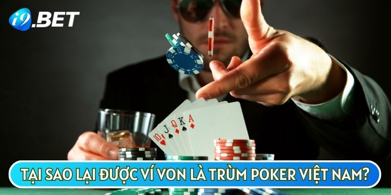 Trùm Poker Việt Nam là những tay cược có thành thích ấn tượng