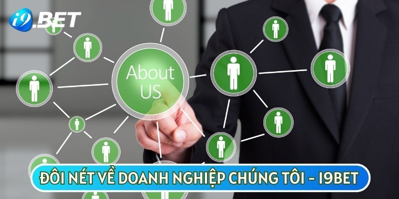 Những thông tin tổng quan về doanh nghiệp chúng tôi - I9BET