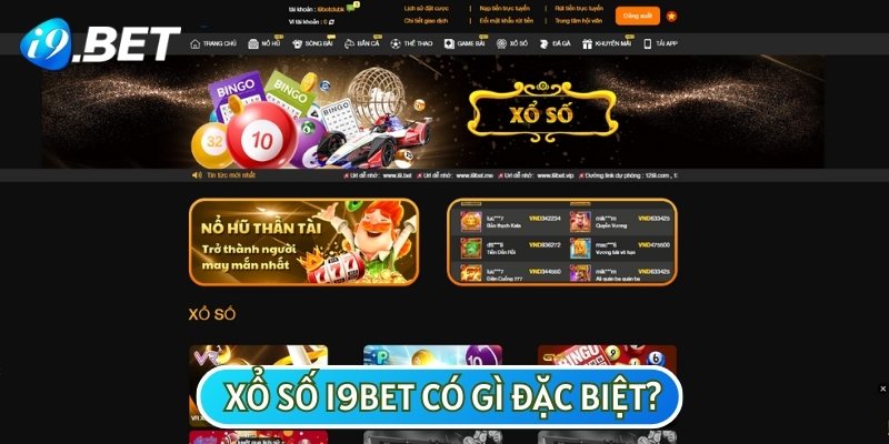 Xổ số I9BET từ khi ra mắt đã chiếm được lòng tin của nhiều người