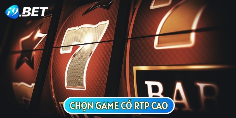 Chọn game có tỷ lệ RTP cao là lời khuyên của các chuyên gia lâu năm